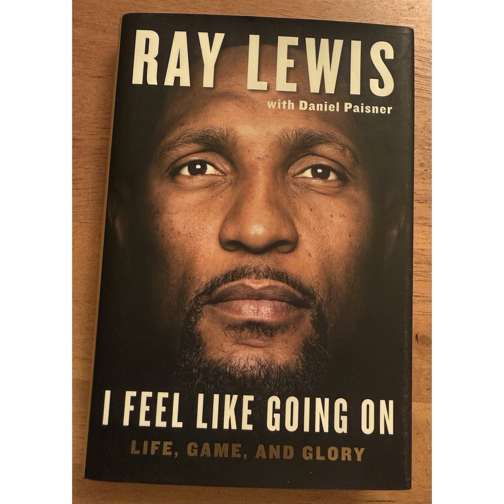 Ray Lewis Signed Book - I Feel Like Going On : Life, Game, and Glory 2015 Ravens